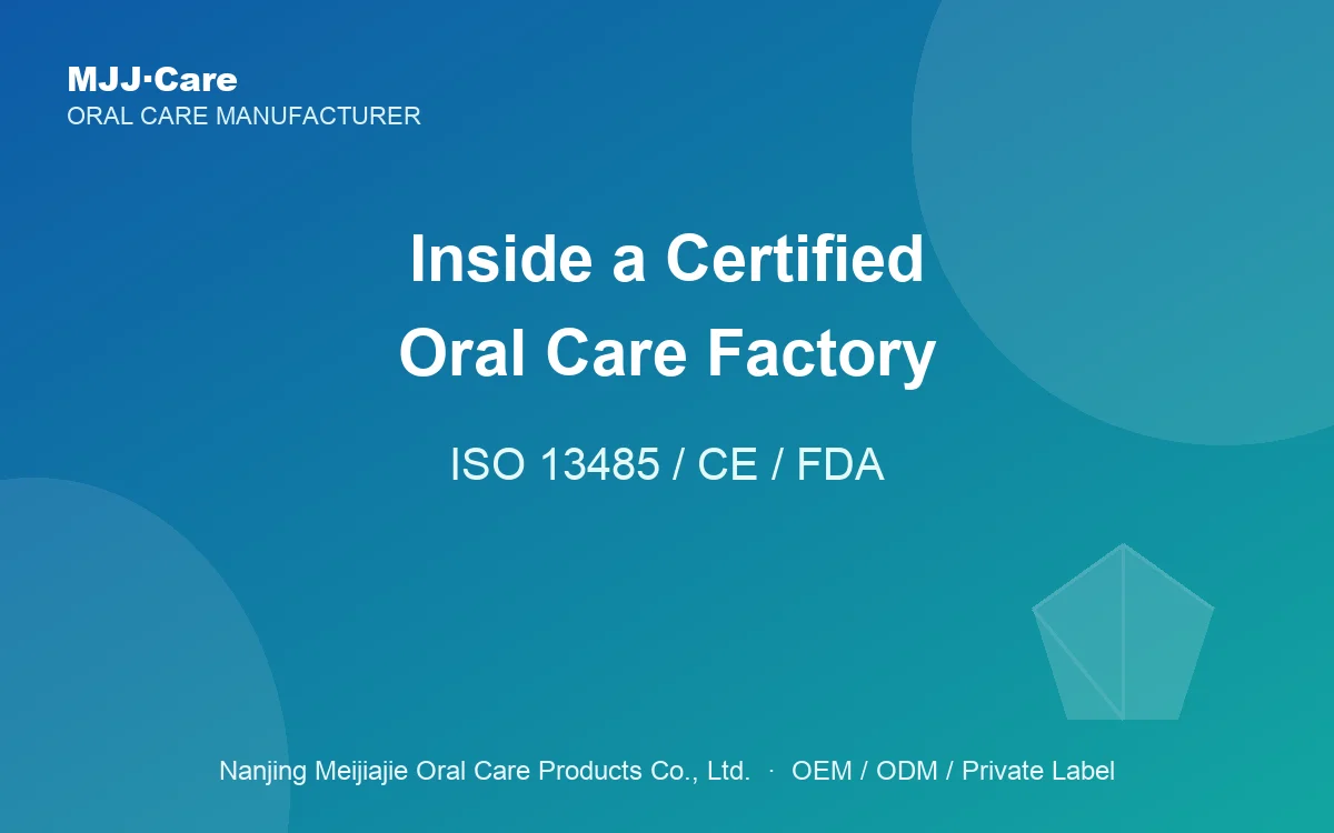 Inside a Certified Oral Care Factory: What ISO 13485, CE and FDA Compliance Mean for Your Order